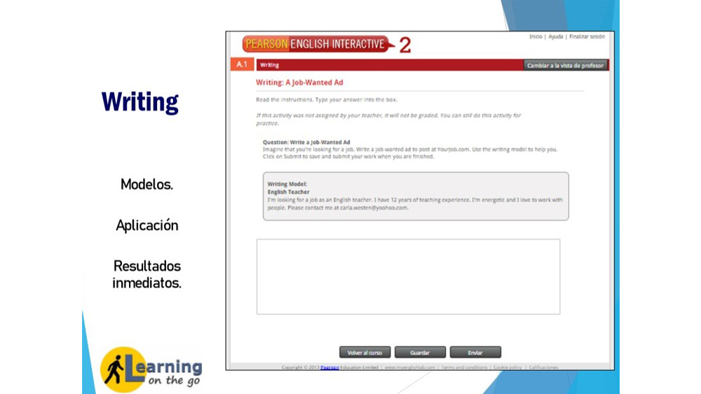 La escritura es parte fundamental de todo curso virtual de inglés. El Pearson English interactive incluye actividades direccionadas a la mejora de esta habilidad